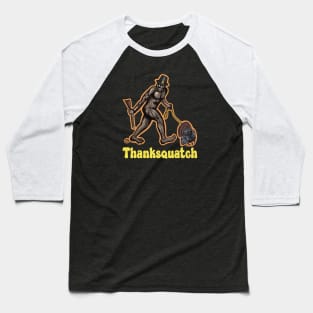 Thanksquatch Bigfoot Baseball T-Shirt